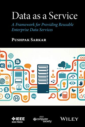 Data as a Service: A Framework for Providing Reusable Enterprise Data Services von Wiley-Blackwell
