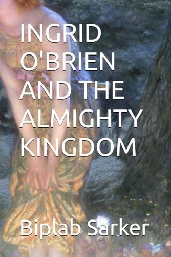 INGRID O'BRIEN AND THE ALMIGHTY KINGDOM von Independently published