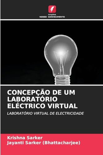 CONCEPÇÃO DE UM LABORATÓRIO ELÉCTRICO VIRTUAL: LABORATÓRIO VIRTUAL DE ELECTRICIDADE von Edições Nosso Conhecimento