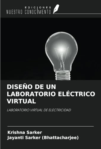 DISEÑO DE UN LABORATORIO ELÉCTRICO VIRTUAL: LABORATORIO VIRTUAL DE ELECTRICIDAD von Ediciones Nuestro Conocimiento