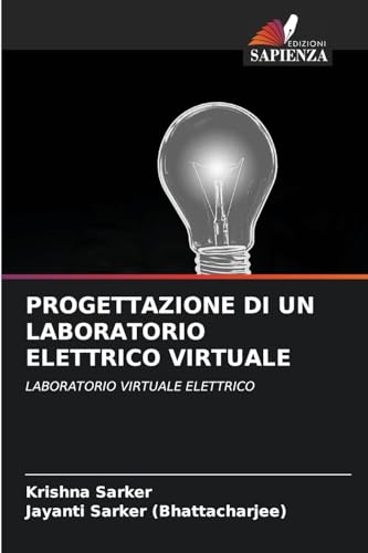 PROGETTAZIONE DI UN LABORATORIO ELETTRICO VIRTUALE: LABORATORIO VIRTUALE ELETTRICO von Edizioni Sapienza