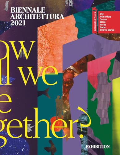 Biennale Architettura 2021: How Will We Live Together? Biennale Architettura 2021: How Will We Live Together?