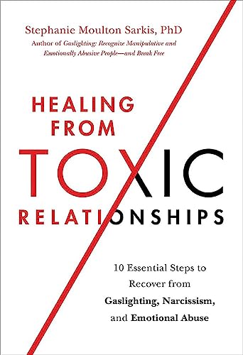Healing from Toxic Relationships: 10 Essential Steps to Recover from Gaslighting, Narcissism, and Emotional Abuse von Hachette Go