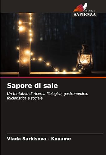 Sapore di sale: Un tentativo di ricerca filologica, gastronomica, folcloristica e sociale von Fromm Verlag
