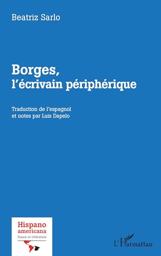 Borges, l'écrivain périphérique von Editions L'Harmattan