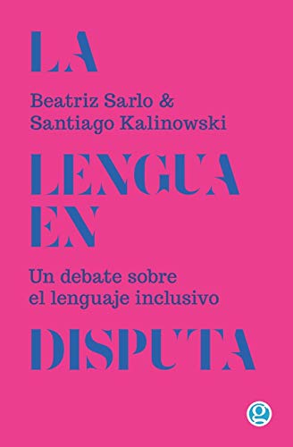 La lengua en disputa: Un debate sobre el lenguaje inclusivo