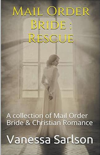 Mail Order Bride: Rescue A collection of Mail Order Bride & Chrisitan Romance von Trellis Publishing