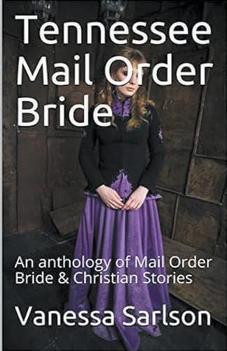 Tennessee Mail Order Bride An Anthology of Mail Order Bride & Christian Stories von Trellis Publishing
