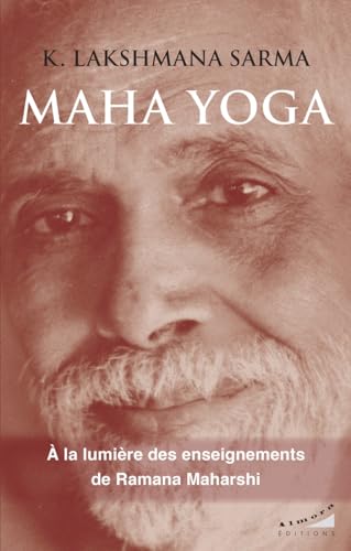 Maha yoga - À la lumière des enseignements de Ramana Maharshi: Introduction au Grand Yoga : l'investigation du Soi de Ramana Maharshi von ALMORA