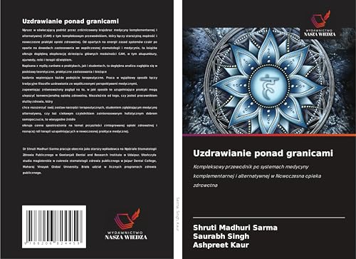 Uzdrawianie ponad granicami: Kompleksowy przewodnik po systemach medycyny komplementarnej i alternatywnej w Nowoczesna opieka zdrowotna von Wydawnictwo Nasza Wiedza