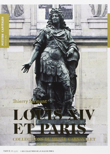 louis xiv et paris: Collections du Musée Carnavalet louis xiv et paris: Collections du Musée Carnavalet