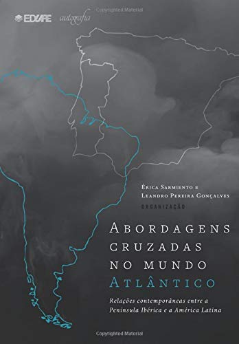 Abordagens cruzadas no mundo Atlântico: Relações contemporâneas entre a Península Ibérica e a América Latina Abordagens cruzadas no mundo Atlântico: Relações contemporâneas entre a Península Ibérica e a América Latina von Autografía