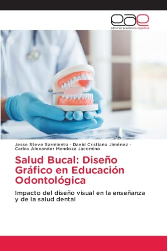 Salud Bucal: Diseño Gráfico en Educación Odontológica: Impacto del diseño visual en la enseñanza y de la salud dental von Editorial Académica Española