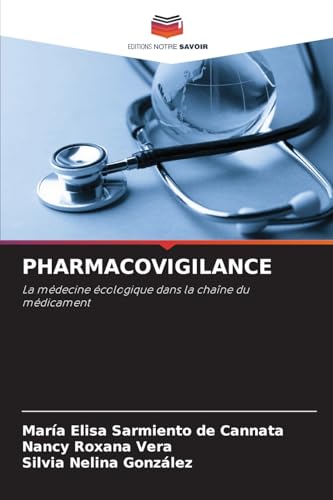 PHARMACOVIGILANCE: La médecine écologique dans la chaîne du médicament von Editions Notre Savoir