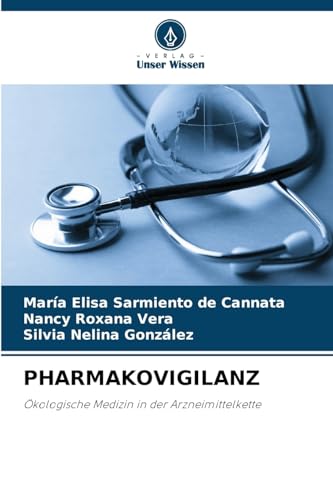 PHARMAKOVIGILANZ: Ökologische Medizin in der Arzneimittelkette von Verlag Unser Wissen