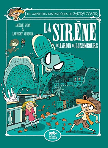 Les Aventures Fantastiques de Sacré-Coeur (vol.14) : La Sirène Du Jardin Du Luxembourg: LES AVENTURES FANTASTIQUES DE SACRÉ-COEUR VOL13