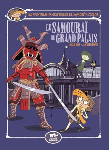 LES AVENTURES FANTASTIQUES DE SACRÉ-COEUR (VOL.16) : LE SAMOURAI DU GRAND-PALAIS von PETIT LEZARD