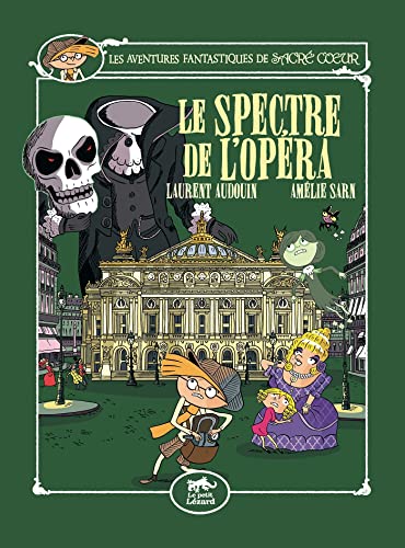 Les aventures fantastiques de Sacré Coeur, Vol. 6. Le spectre de l'opéra: Roman