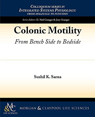 Colonic Motility: From Bench Side to Bedside (Colloquium Series in Integrated Systems Physiology: from Molecule to Function to Disease #11) von Morgan & Claypool