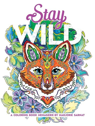 Stay Wild: A Coloring Book Menagerie by Marjorie Sarnat (Dover Adult Coloring Books) von Dover Publications