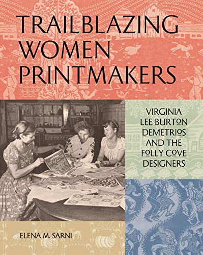 Trailblazing Women Printmakers: Virginia Lee Burton Demetrios and the Folly Cove Designers von Princeton Architectural Press