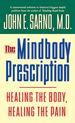 The Mindbody Prescription: Healing the Body, Healing the Pain von Grand Central Publishing