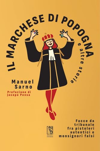 Il marchese di Popogna e altre storie. Facce da tribunale fra pistoleri autentici e monsignori falsi (Barlumi) von Le Lucerne
