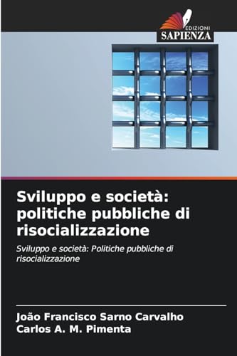 Sviluppo e società: politiche pubbliche di risocializzazione: Sviluppo e società: Politiche pubbliche di risocializzazione von Edizioni Sapienza