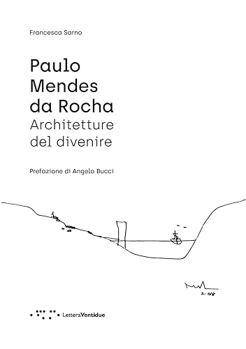 Paulo Mendes da Rocha. Architetture del divenire (Alleli/Research)