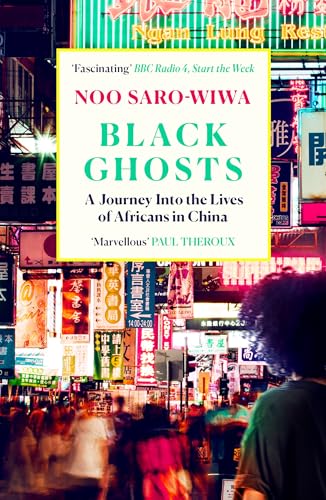 Black Ghosts: A Journey Into the Lives of Africans in China von Canongate Books Ltd.