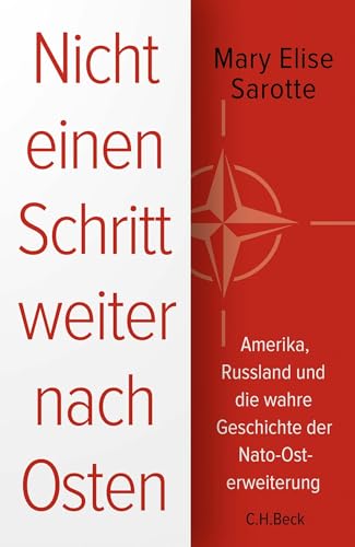 Nicht einen Schritt weiter nach Osten: Amerika, Russland und die wahre Geschichte der Nato-Osterweiterung von Beck C. H.
