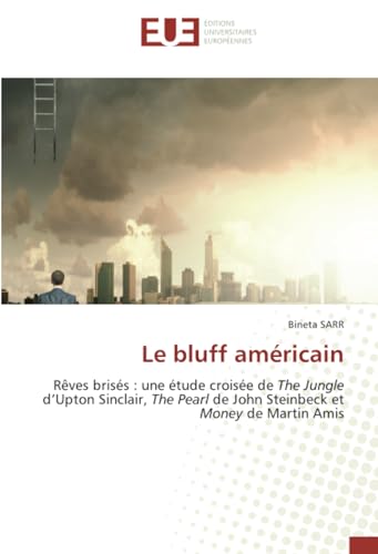 Le bluff américain: Rêves brisés : une étude croisée de The Jungle d’Upton Sinclair, The Pearl de John Steinbeck et Money de Martin Amis