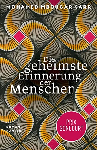 Die geheimste Erinnerung der Menschen: Roman / Prix Goncourt 2021 von Carl Hanser Verlag GmbH Co. KG