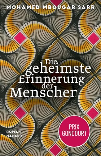 Die geheimste Erinnerung der Menschen: Roman / Prix Goncourt 2021 von Carl Hanser Verlag GmbH Co. KG