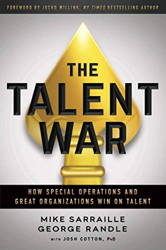 The Talent War: How Special Operations and Great Organizations Win on Talent