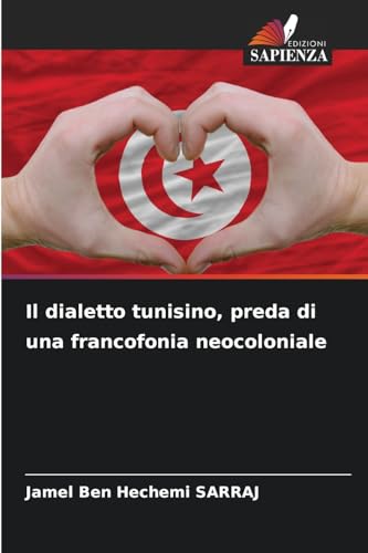 Il dialetto tunisino, preda di una francofonia neocoloniale: DE von Edizioni Sapienza