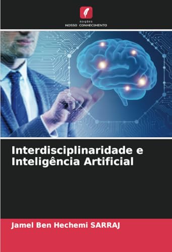 Interdisciplinaridade e Inteligência Artificial von Edições Nosso Conhecimento