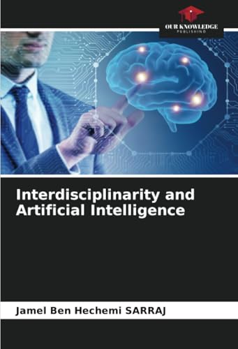 Interdisciplinarity and Artificial Intelligence: DE von Our Knowledge Publishing