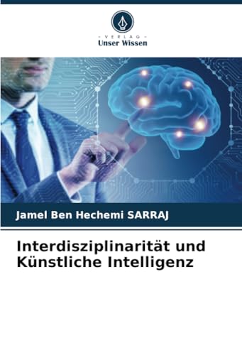 Interdisziplinarität und Künstliche Intelligenz: DE von Verlag Unser Wissen