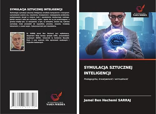 SYMULACJA SZTUCZNEJ INTELIGENCJI: Pedagogika, kreatywno¿¿ i wirtualno¿¿ von Wydawnictwo Nasza Wiedza
