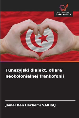 Tunezyjski dialekt, ofiara neokolonialnej frankofonii: DE von Wydawnictwo Nasza Wiedza