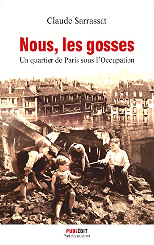 Nous, les gosses: Un quartier de Paris sous l'Occupation