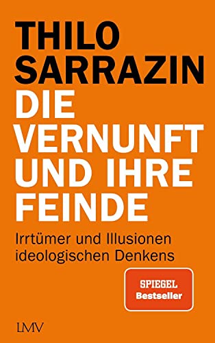 Die Vernunft und ihre Feinde: Irrtümer und Illusionen ideologischen Denkens