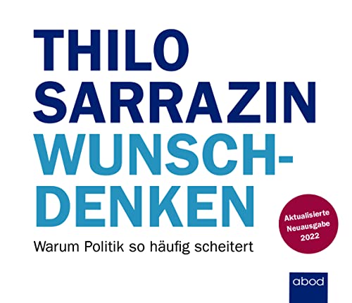 Wunschdenken: Warum Politik so häufig scheitert von ABOD Verlag