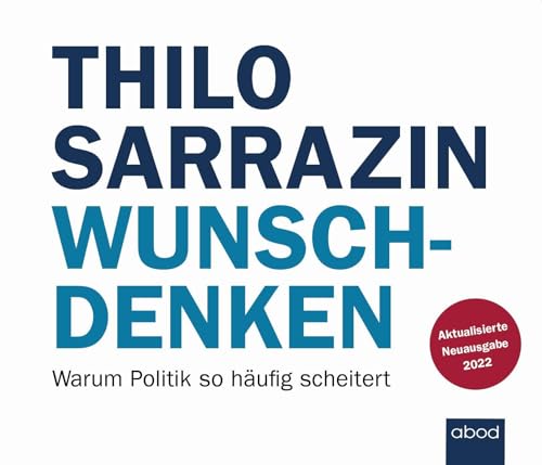 Wunschdenken: Warum Politik so häufig scheitert