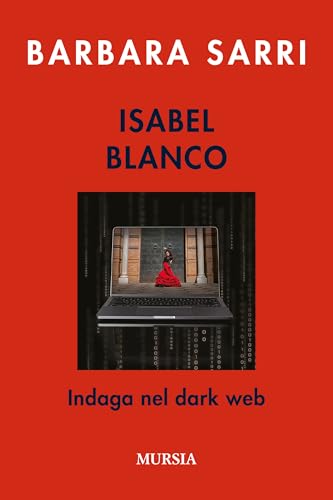 Isabel Blanco indaga nel dark web (Crime & Thriller) von Mursia