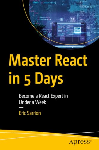 Master React in 5 Days: Become a React Expert in Under a Week von Apress