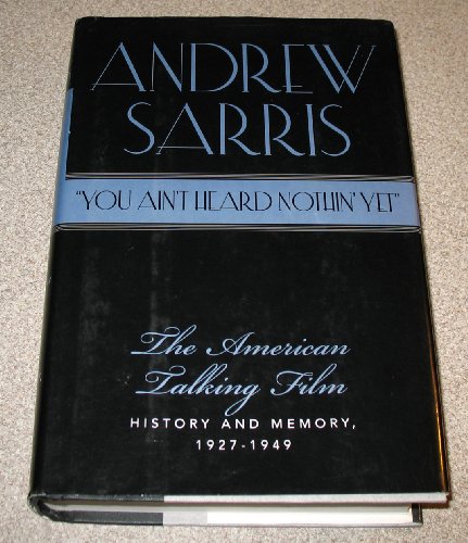 "You Ain't Heard Nothin' Yet": The American Talking Film, History and Memory, 1927-1949 von Oxford University Press Inc