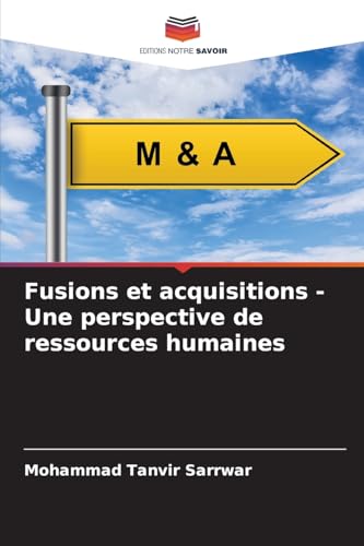 Fusions et acquisitions - Une perspective de ressources humaines von Editions Notre Savoir