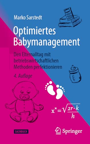 Optimiertes Babymanagement: Den Elternalltag mit betriebswirtschaftlichen Methoden perfektionieren von Springer